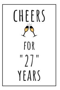 Cheers For 27 Years Notebook
