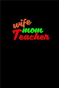 wife, mom teacher