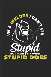 I'm a welder I can't fix stupid