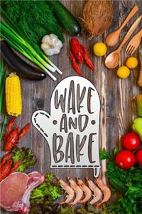 wake and bake: Blank Cookbook recipes with Table of Contents - Recipe Journal to Write in gift for Women, girls and mom for mothers day food