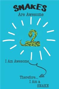 Snakes Are Awesome I Am Awesome Therefore I Am a Snake