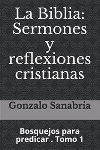 Biblia: Sermones y reflexiones cristianas: Bosquejos para predicar . 1