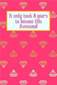 It Only Took 8 Years to Become This Awesome!