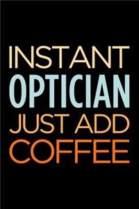 Instant Optician Just Add Coffee