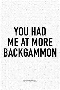 You Had Me at More Backgammon