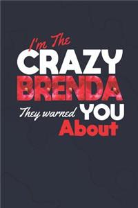I'm The Crazy Brenda They Warned You About