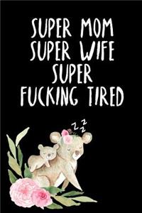 Super Fucking Tired