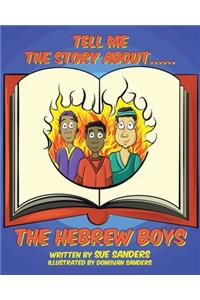 Tell Me The Story About.... The Hebrew Boys