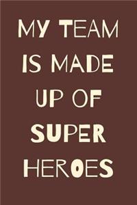 My Team is Made Up of Super Heroes