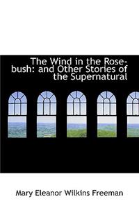 The Wind in the Rose-Bush