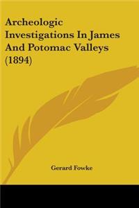 Archeologic Investigations In James And Potomac Valleys (1894)