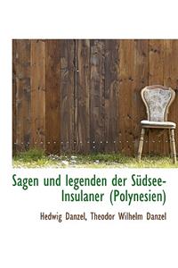 Sagen Und Legenden Der Sudsee-Insulaner (Polynesien)