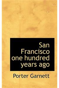 San Francisco One Hundred Years Ago