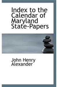 Index to the Calendar of Maryland State-Papers