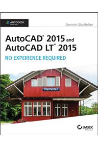 AutoCAD 2015 and AutoCAD LT 2015: No Experience Required