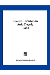 Bisected Trimeters In Attic Tragedy (1906)
