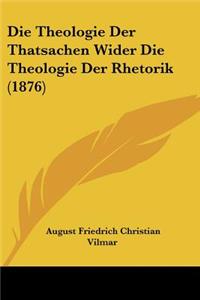 Theologie Der Thatsachen Wider Die Theologie Der Rhetorik (1876)