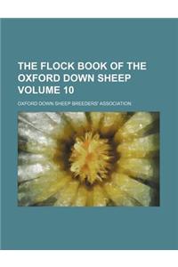 The Flock Book of the Oxford Down Sheep Volume 10