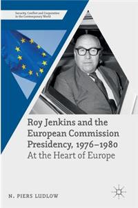 Roy Jenkins and the European Commission Presidency, 1976 -1980