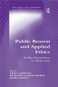 Public Reason and Applied Ethics: The Ways of Practical Reason in a Pluralist Society