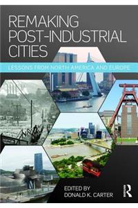 Remaking Post-Industrial Cities