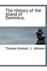 The History of the Island of Dominica.