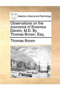 Observations on the Zoonomia of Erasmus Darwin, M.D. by Thomas Brown, Esq.