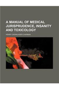 A Manual of Medical Jurisprudence, Insanity and Toxicology