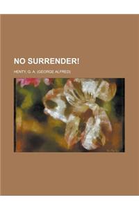 No Surrender!