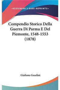 Compendio Storico Della Guerra Di Parma E del Piemonte, 1548-1553 (1878)