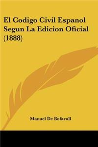 Codigo Civil Espanol Segun La Edicion Oficial (1888)