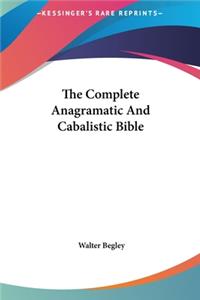 The Complete Anagramatic and Cabalistic Bible