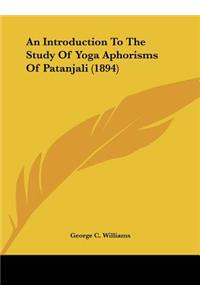 An Introduction to the Study of Yoga Aphorisms of Patanjali (1894)