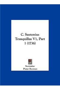 C. Suetonius Tranquillus V1, Part 1 (1736)