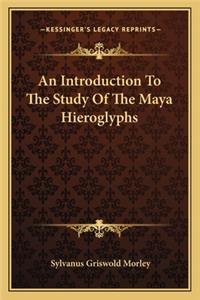 Introduction to the Study of the Maya Hieroglyphs