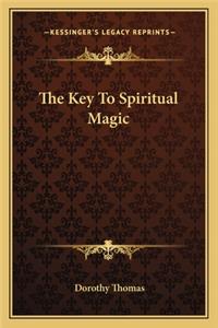 The Key To Spiritual Magic