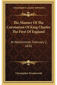 The Manner of the Coronation of King Charles the First of England