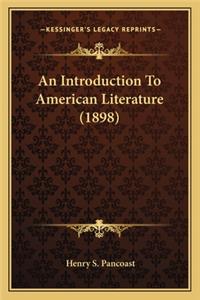 An Introduction to American Literature (1898) an Introduction to American Literature (1898)