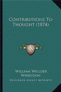 Contributions To Thought (1874)