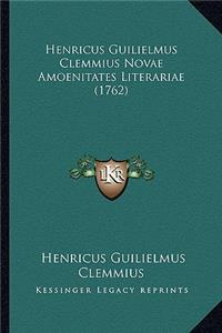 Henricus Guilielmus Clemmius Novae Amoenitates Literariae (1762)