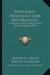 Histology, Pathology, and Bacteriology