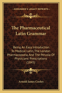The Pharmaceutical Latin Grammar