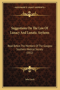 Suggestions On The Law Of Lunacy And Lunatic Asylums