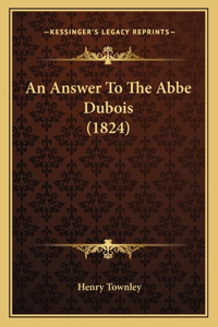 Answer To The Abbe Dubois (1824)