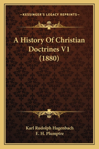 A History Of Christian Doctrines V1 (1880)