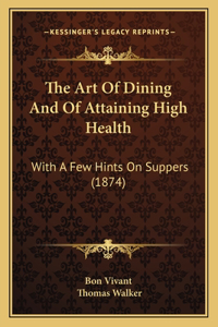 Art Of Dining And Of Attaining High Health