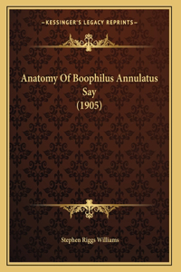 Anatomy Of Boophilus Annulatus Say (1905)