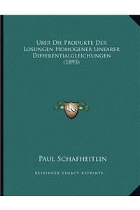 Uber Die Produkte Der Losungen Homogener Linearer Differentialgleichungen (1895)