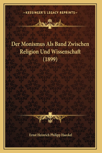 Monismus Als Band Zwischen Religion Und Wissenschaft (1899)