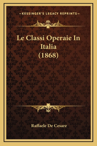 Le Classi Operaie In Italia (1868)